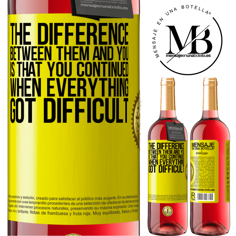 29,95 € Free Shipping | Rosé Wine ROSÉ Edition The difference between them and you, is that you continued when everything got difficult Yellow Label. Customizable label Young wine Harvest 2021 Tempranillo