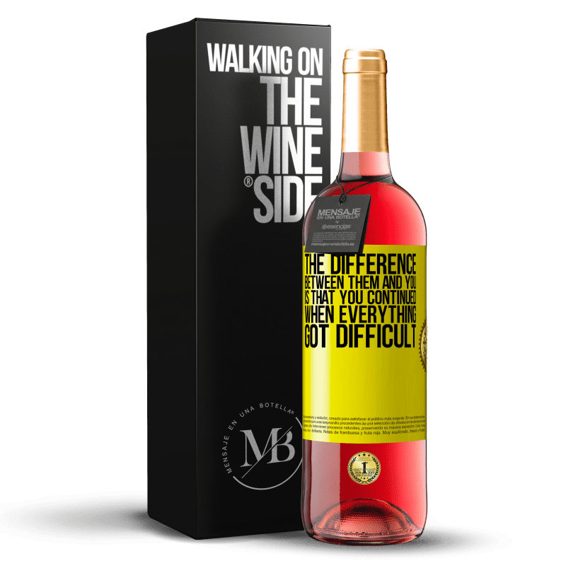 29,95 € Free Shipping | Rosé Wine ROSÉ Edition The difference between them and you, is that you continued when everything got difficult Yellow Label. Customizable label Young wine Harvest 2023 Tempranillo