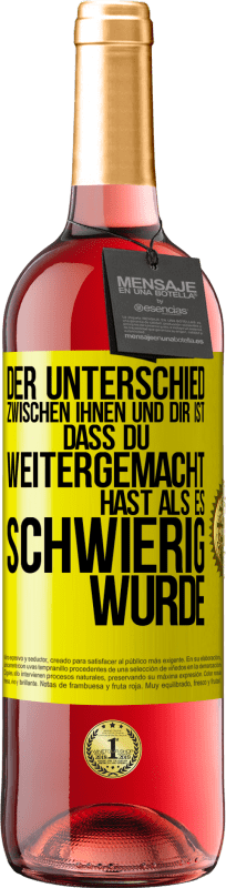 29,95 € | Roséwein ROSÉ Ausgabe Der Unterschied zwischen ihnen und dir ist, dass du weitergemacht hast als es schwierig wurde Gelbes Etikett. Anpassbares Etikett Junger Wein Ernte 2024 Tempranillo