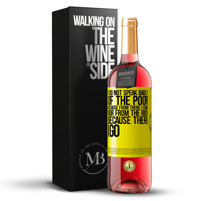 29,95 € Free Shipping | Rosé Wine ROSÉ Edition I do not speak badly of the poor, because from there I come, nor from the rich, because there I go Yellow Label. Customizable label Young wine Harvest 2022 Tempranillo