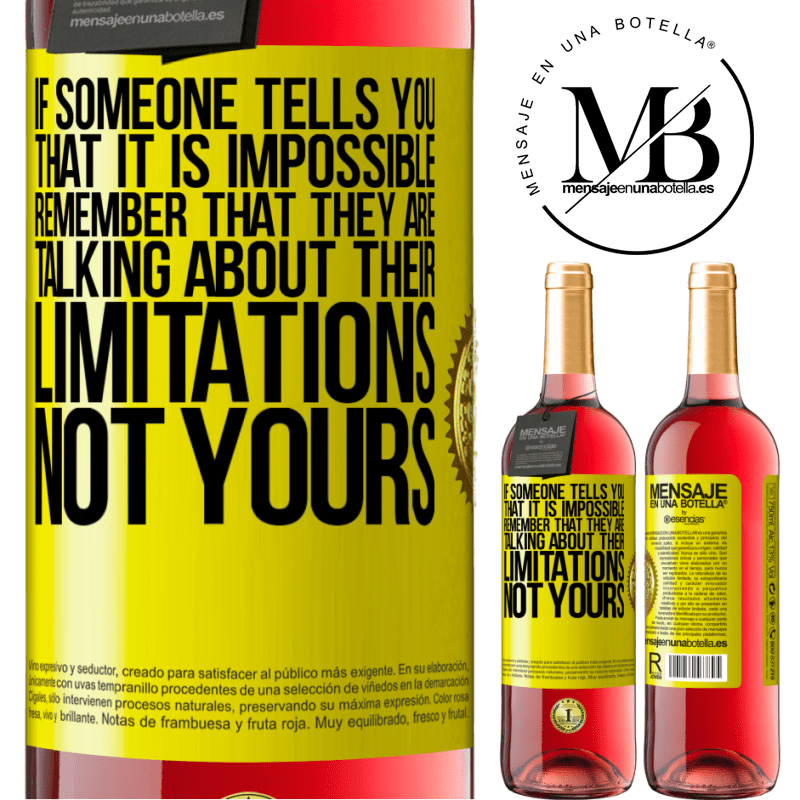 29,95 € Free Shipping | Rosé Wine ROSÉ Edition If someone tells you that it is impossible, remember that they are talking about their limitations, not yours Yellow Label. Customizable label Young wine Harvest 2021 Tempranillo