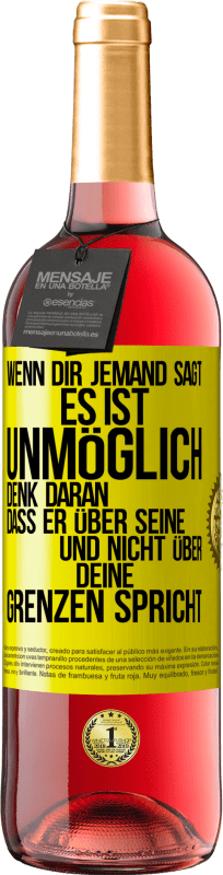 29,95 € | Roséwein ROSÉ Ausgabe Wenn dir jemand sagt, es ist unmöglich, denk daran, dass er über seine und nicht über deine Grenzen spricht Gelbes Etikett. Anpassbares Etikett Junger Wein Ernte 2024 Tempranillo