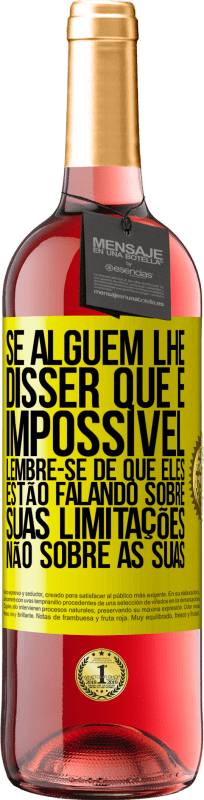 «Se alguém lhe disser que é impossível, lembre-se de que eles estão falando sobre suas limitações, não sobre as suas» Edição ROSÉ