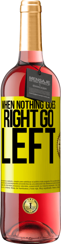 29,95 € 送料無料 | ロゼワイン ROSÉエディション When nothing goes right, go left 黄色のラベル. カスタマイズ可能なラベル 若いワイン 収穫 2025 Tempranillo