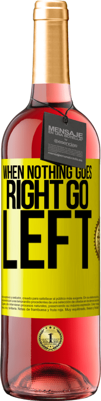 29,95 € Free Shipping | Rosé Wine ROSÉ Edition When nothing goes right, go left Yellow Label. Customizable label Young wine Harvest 2022 Tempranillo