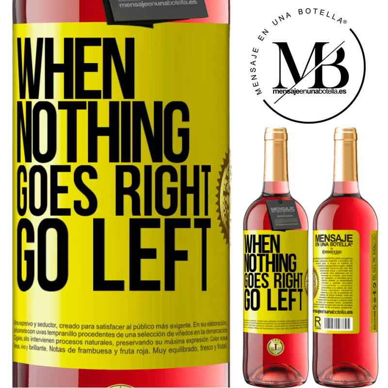 24,95 € Free Shipping | Rosé Wine ROSÉ Edition When nothing goes right, go left Yellow Label. Customizable label Young wine Harvest 2021 Tempranillo