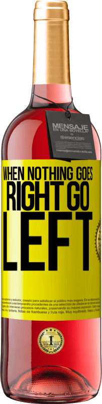 29,95 € Kostenloser Versand | Roséwein ROSÉ Ausgabe When nothing goes right, go left Gelbes Etikett. Anpassbares Etikett Junger Wein Ernte 2025 Tempranillo