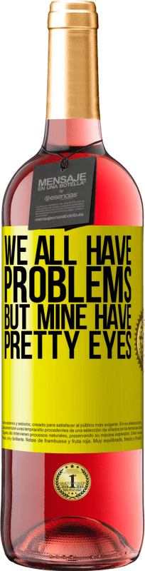 29,95 € | Rosé Wine ROSÉ Edition We all have problems, but mine have pretty eyes Yellow Label. Customizable label Young wine Harvest 2025 Tempranillo