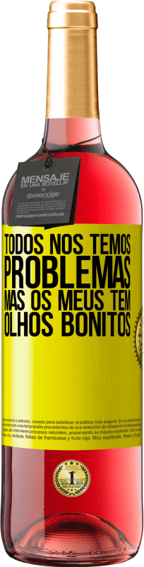 29,95 € | Vinho rosé Edição ROSÉ Todos nós temos problemas, mas os meus têm olhos bonitos Etiqueta Amarela. Etiqueta personalizável Vinho jovem Colheita 2025 Tempranillo