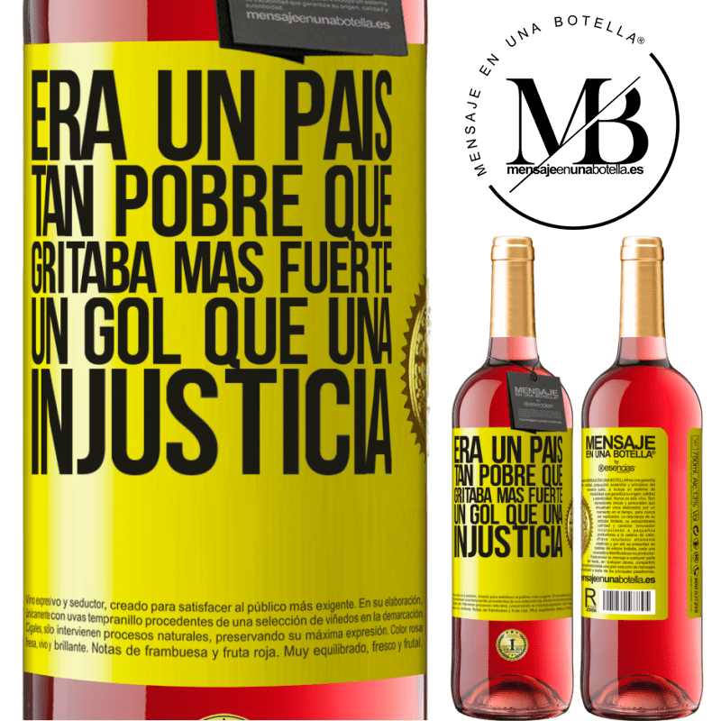 29,95 € Envío gratis | Vino Rosado Edición ROSÉ Era un país tan pobre que gritaba más fuerte un gol que una injusticia Etiqueta Amarilla. Etiqueta personalizable Vino joven Cosecha 2022 Tempranillo