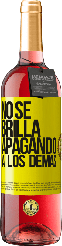 «No se brilla apagando a los demás» Edición ROSÉ