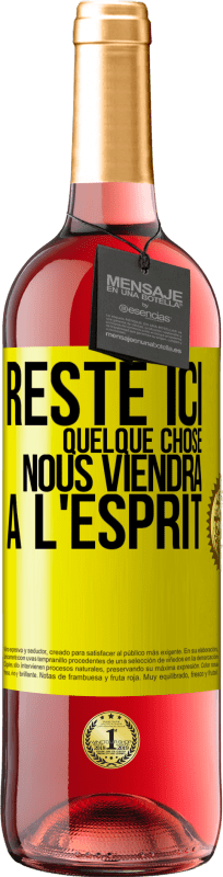 Envoi gratuit | Vin rosé Édition ROSÉ Reste ici, quelque chose nous viendra à l'esprit Étiquette Jaune. Étiquette personnalisable Vin jeune Récolte 2023 Tempranillo