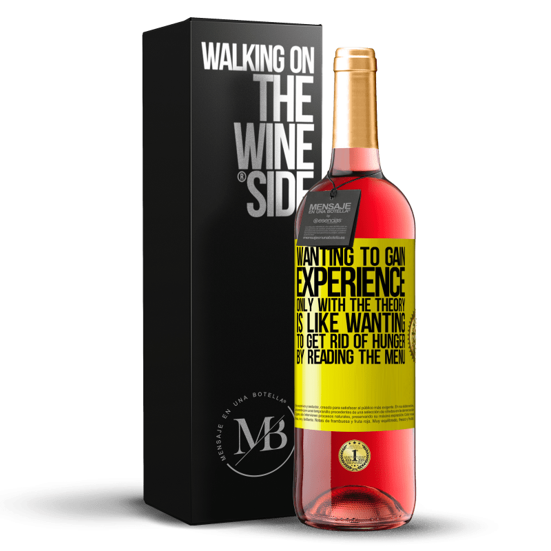 29,95 € Free Shipping | Rosé Wine ROSÉ Edition Wanting to gain experience only with the theory, is like wanting to get rid of hunger by reading the menu Yellow Label. Customizable label Young wine Harvest 2023 Tempranillo