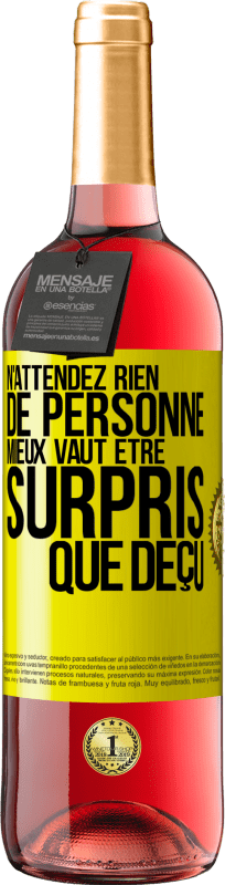 29,95 € Envoi gratuit | Vin rosé Édition ROSÉ N'attendez rien de personne. Mieux vaut être surpris que déçu Étiquette Jaune. Étiquette personnalisable Vin jeune Récolte 2025 Tempranillo