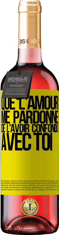 29,95 € | Vin rosé Édition ROSÉ Que l'amour me pardonne de l'avoir confondu avec toi Étiquette Jaune. Étiquette personnalisable Vin jeune Récolte 2024 Tempranillo