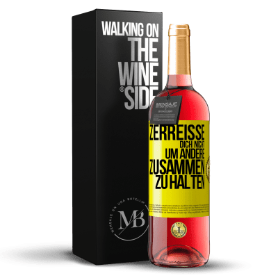 «Zerreiße dich nicht, um andere zusammen zu halten» ROSÉ Ausgabe