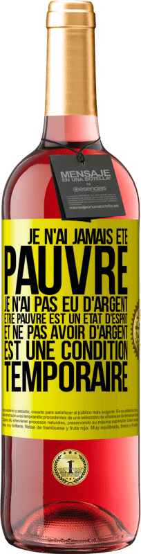 29,95 € Envoi gratuit | Vin rosé Édition ROSÉ Je n'ai jamais été pauvre je n'ai pas eu d'argent. Être pauvre est un état d'esprit et ne pas avoir d'argent est une condition t Étiquette Jaune. Étiquette personnalisable Vin jeune Récolte 2025 Tempranillo