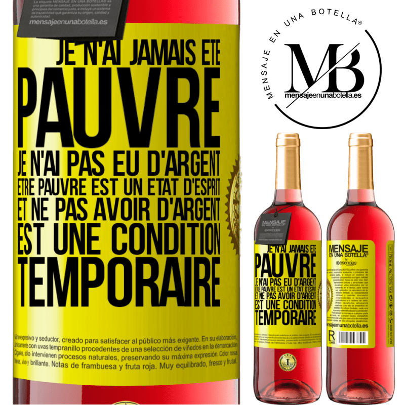 29,95 € Envoi gratuit | Vin rosé Édition ROSÉ Je n'ai jamais été pauvre je n'ai pas eu d'argent. Être pauvre est un état d'esprit et ne pas avoir d'argent est une condition t Étiquette Jaune. Étiquette personnalisable Vin jeune Récolte 2025 Tempranillo