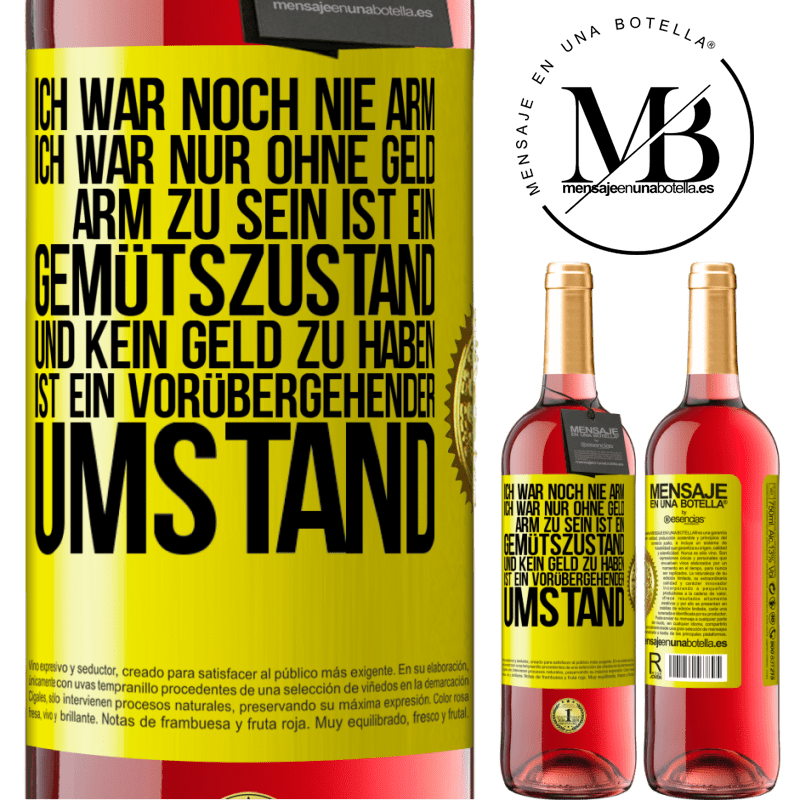 29,95 € Kostenloser Versand | Roséwein ROSÉ Ausgabe Ich war noch nie arm, ich war nur ohne Geld. Arm zu sein ist ein Gemütszustand und kein Geld zu haben ist ein vorübergehender Um Gelbes Etikett. Anpassbares Etikett Junger Wein Ernte 2024 Tempranillo