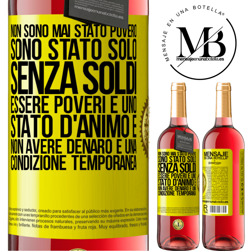 29,95 € Spedizione Gratuita | Vino rosato Edizione ROSÉ Non sono mai stato povero, sono stato solo senza soldi. Essere poveri è uno stato d'animo e non avere denaro è una Etichetta Gialla. Etichetta personalizzabile Vino giovane Raccogliere 2024 Tempranillo