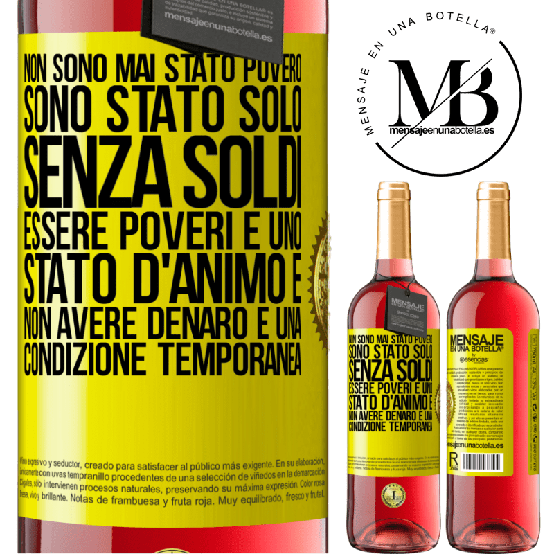 29,95 € Spedizione Gratuita | Vino rosato Edizione ROSÉ Non sono mai stato povero, sono stato solo senza soldi. Essere poveri è uno stato d'animo e non avere denaro è una Etichetta Gialla. Etichetta personalizzabile Vino giovane Raccogliere 2025 Tempranillo