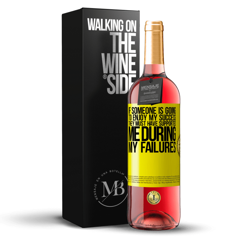 29,95 € Free Shipping | Rosé Wine ROSÉ Edition If someone is going to enjoy my success, they must have supported me during my failures Yellow Label. Customizable label Young wine Harvest 2022 Tempranillo