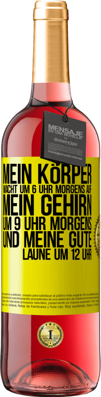 29,95 € | Roséwein ROSÉ Ausgabe Mein Körper wacht um 6 Uhr morgens auf. Mein Gehirn um 9 Uhr morgens. Und meine gute Laune um 12 Uhr Gelbes Etikett. Anpassbares Etikett Junger Wein Ernte 2024 Tempranillo