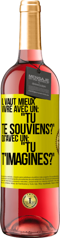 29,95 € | Vin rosé Édition ROSÉ Il vaut mieux vivre avec un: "Tu te souviens?" qu'avec un: "Tu t'imagines?" Étiquette Jaune. Étiquette personnalisable Vin jeune Récolte 2024 Tempranillo