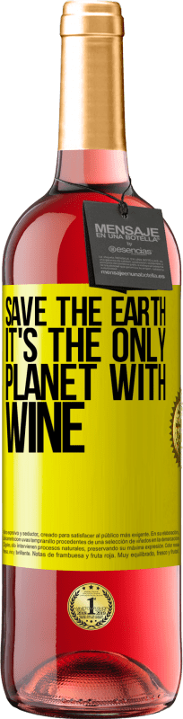 29,95 € Free Shipping | Rosé Wine ROSÉ Edition Save the earth. It's the only planet with wine Yellow Label. Customizable label Young wine Harvest 2025 Tempranillo