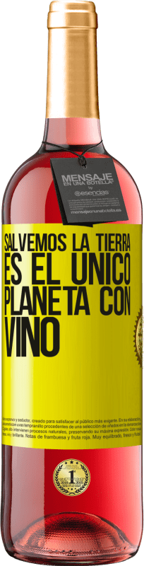 29,95 € | Vino Rosado Edición ROSÉ Salvemos la tierra. Es el único planeta con vino Etiqueta Amarilla. Etiqueta personalizable Vino joven Cosecha 2024 Tempranillo