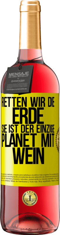 29,95 € | Roséwein ROSÉ Ausgabe Retten wir die Erde. Sie ist der einzige Planet mit Wein Gelbes Etikett. Anpassbares Etikett Junger Wein Ernte 2025 Tempranillo
