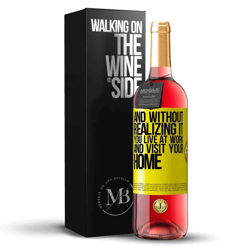 29,95 € Free Shipping | Rosé Wine ROSÉ Edition And without realizing it, you live at work and visit your home Yellow Label. Customizable label Young wine Harvest 2022 Tempranillo