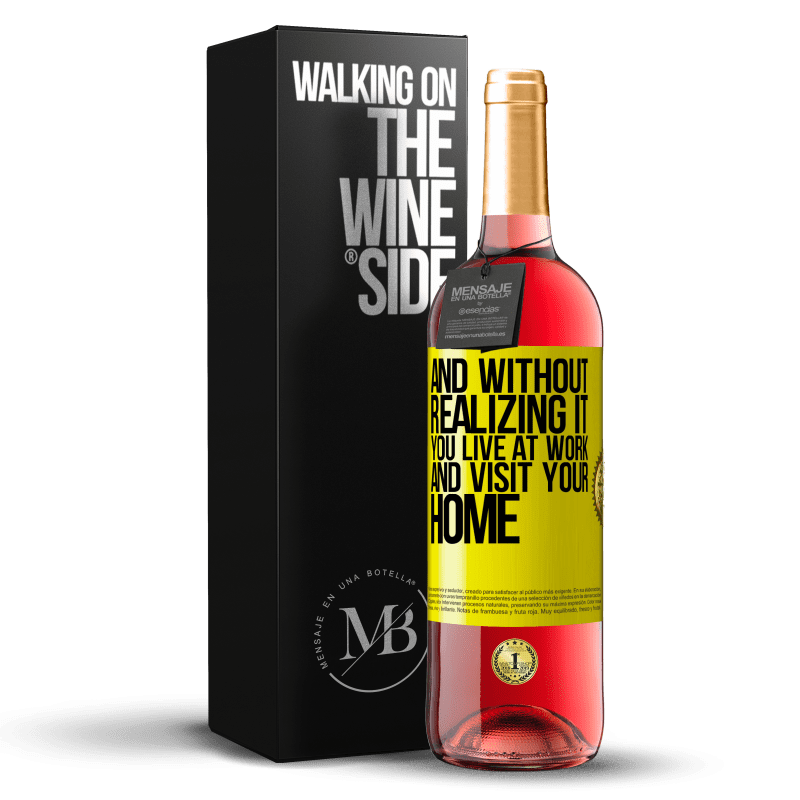 29,95 € Free Shipping | Rosé Wine ROSÉ Edition And without realizing it, you live at work and visit your home Yellow Label. Customizable label Young wine Harvest 2025 Tempranillo