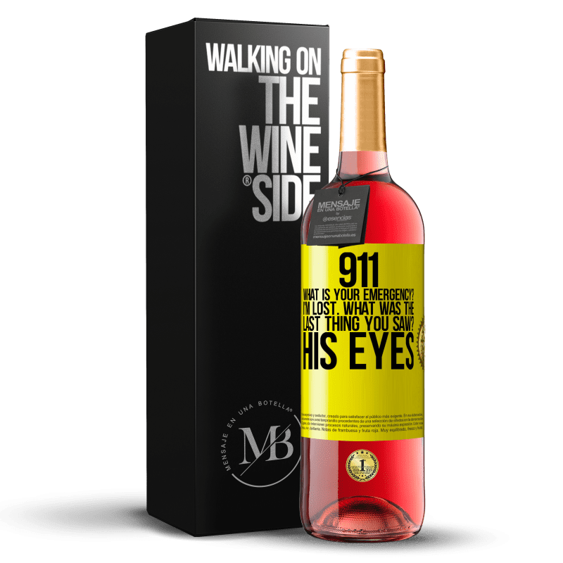 29,95 € Free Shipping | Rosé Wine ROSÉ Edition 911 what is your emergency? I'm lost. What was the last thing you saw? His eyes Yellow Label. Customizable label Young wine Harvest 2024 Tempranillo