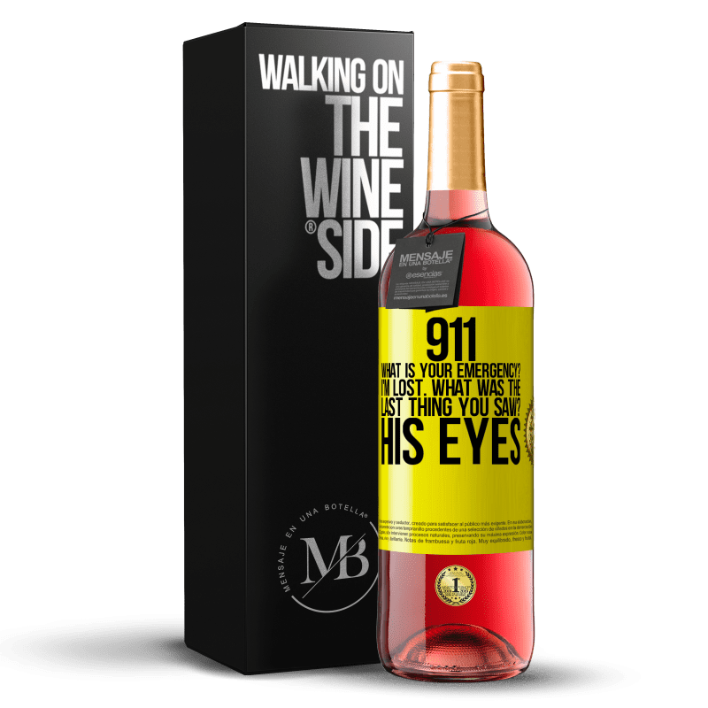 29,95 € Free Shipping | Rosé Wine ROSÉ Edition 911 what is your emergency? I'm lost. What was the last thing you saw? His eyes Yellow Label. Customizable label Young wine Harvest 2025 Tempranillo