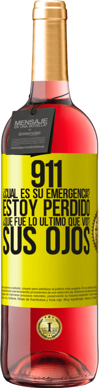 29,95 € | Vino Rosado Edición ROSÉ 911, ¿Cuál es su emergencia? Estoy perdido. ¿Qué fue lo último que vio? Sus ojos Etiqueta Amarilla. Etiqueta personalizable Vino joven Cosecha 2024 Tempranillo