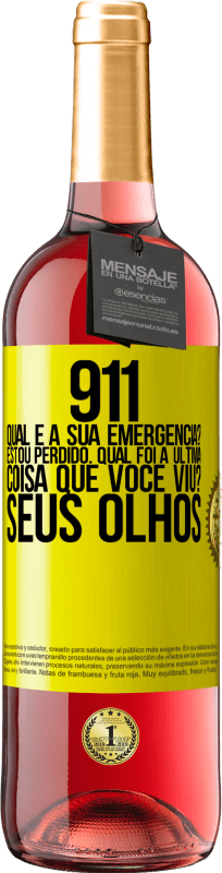 29,95 € | Vinho rosé Edição ROSÉ 911, qual é a sua emergência? Estou perdido. Qual foi a última coisa que você viu? Seus olhos Etiqueta Amarela. Etiqueta personalizável Vinho jovem Colheita 2025 Tempranillo