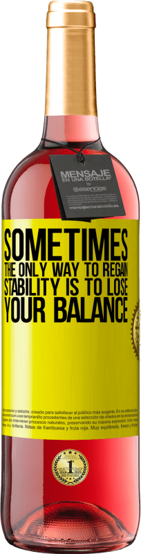 29,95 € | Розовое вино Издание ROSÉ Иногда единственный способ восстановить стабильность - это потерять равновесие Желтая этикетка. Настраиваемая этикетка Молодое вино Урожай 2023 Tempranillo