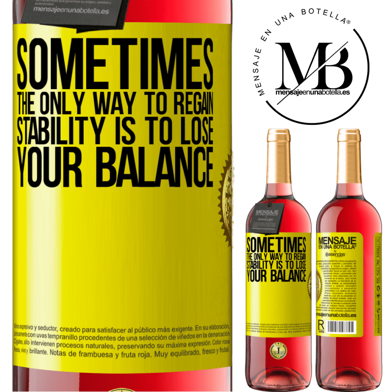 24,95 € Free Shipping | Rosé Wine ROSÉ Edition Sometimes, the only way to regain stability is to lose your balance Yellow Label. Customizable label Young wine Harvest 2021 Tempranillo
