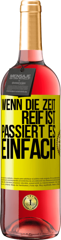 Kostenloser Versand | Roséwein ROSÉ Ausgabe Wenn die Zeit reif ist, passiert es einfach Gelbes Etikett. Anpassbares Etikett Junger Wein Ernte 2023 Tempranillo