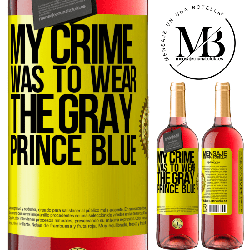 29,95 € Free Shipping | Rosé Wine ROSÉ Edition My crime was to wear the gray prince blue Yellow Label. Customizable label Young wine Harvest 2023 Tempranillo