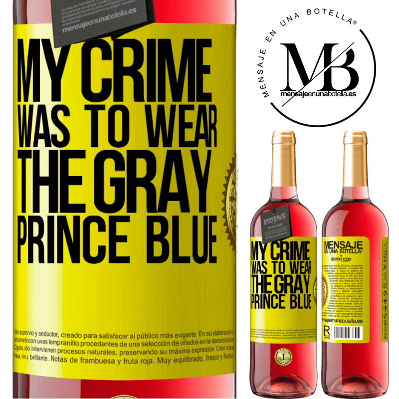 29,95 € Free Shipping | Rosé Wine ROSÉ Edition My crime was to wear the gray prince blue Yellow Label. Customizable label Young wine Harvest 2025 Tempranillo