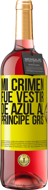 29,95 € | Vino Rosado Edición ROSÉ Mi crimen fue vestir de azul al príncipe gris Etiqueta Amarilla. Etiqueta personalizable Vino joven Cosecha 2025 Tempranillo