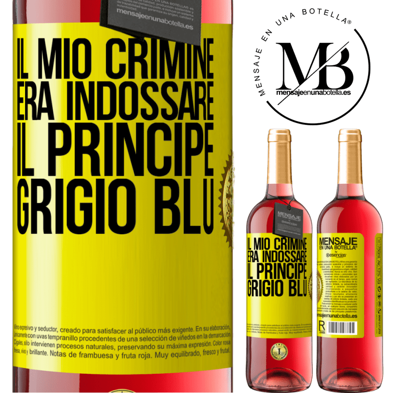 29,95 € Spedizione Gratuita | Vino rosato Edizione ROSÉ Il mio crimine era indossare il principe grigio blu Etichetta Gialla. Etichetta personalizzabile Vino giovane Raccogliere 2025 Tempranillo