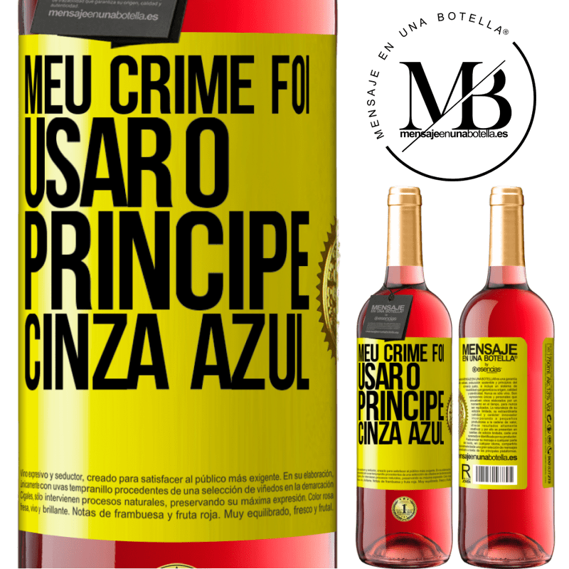 29,95 € Envio grátis | Vinho rosé Edição ROSÉ Meu crime foi usar o príncipe cinza azul Etiqueta Amarela. Etiqueta personalizável Vinho jovem Colheita 2023 Tempranillo