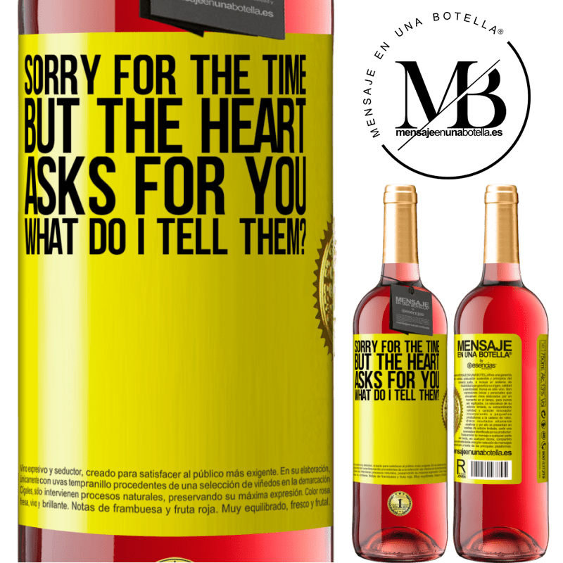 29,95 € Free Shipping | Rosé Wine ROSÉ Edition Sorry for the time, but the heart asks for you. What do I tell them? Yellow Label. Customizable label Young wine Harvest 2021 Tempranillo