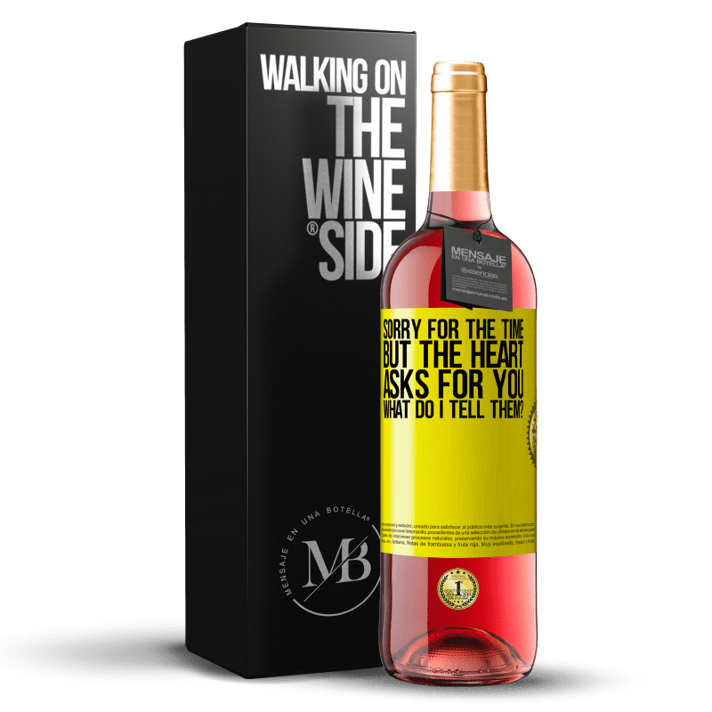 29,95 € Free Shipping | Rosé Wine ROSÉ Edition Sorry for the time, but the heart asks for you. What do I tell them? Yellow Label. Customizable label Young wine Harvest 2023 Tempranillo