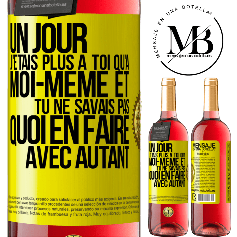 29,95 € Envoi gratuit | Vin rosé Édition ROSÉ Un jour j'étais plus à toi qu'à moi-même et tu ne savais pas quoi en faire avec autant Étiquette Jaune. Étiquette personnalisable Vin jeune Récolte 2024 Tempranillo