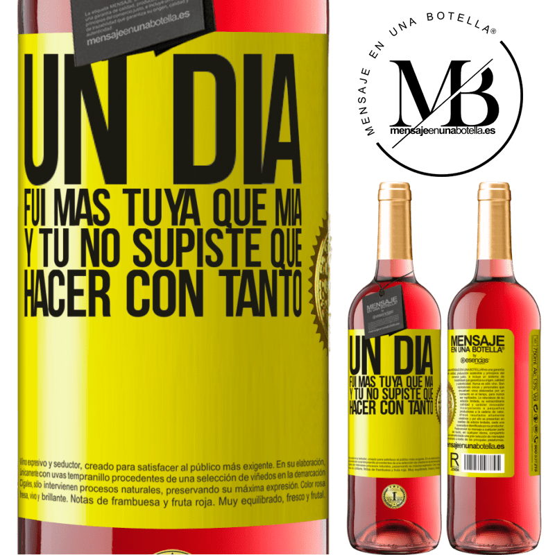 29,95 € Envío gratis | Vino Rosado Edición ROSÉ Un día fui más tuya que mía, y tú no supiste qué hacer con tanto Etiqueta Amarilla. Etiqueta personalizable Vino joven Cosecha 2024 Tempranillo