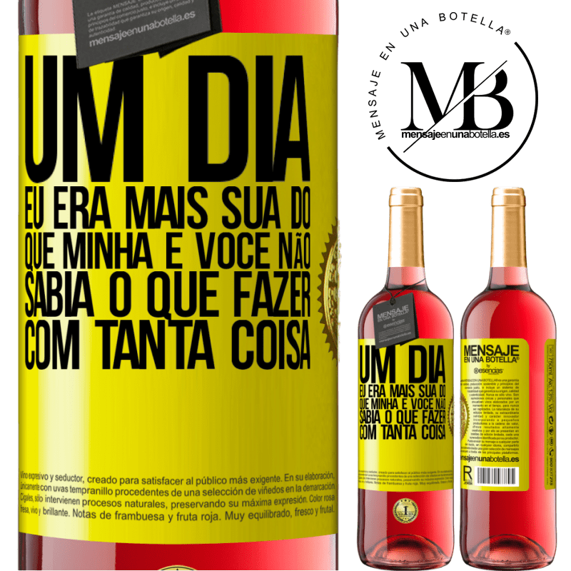 29,95 € Envio grátis | Vinho rosé Edição ROSÉ Um dia eu era mais sua do que minha e você não sabia o que fazer com tanta coisa Etiqueta Amarela. Etiqueta personalizável Vinho jovem Colheita 2024 Tempranillo